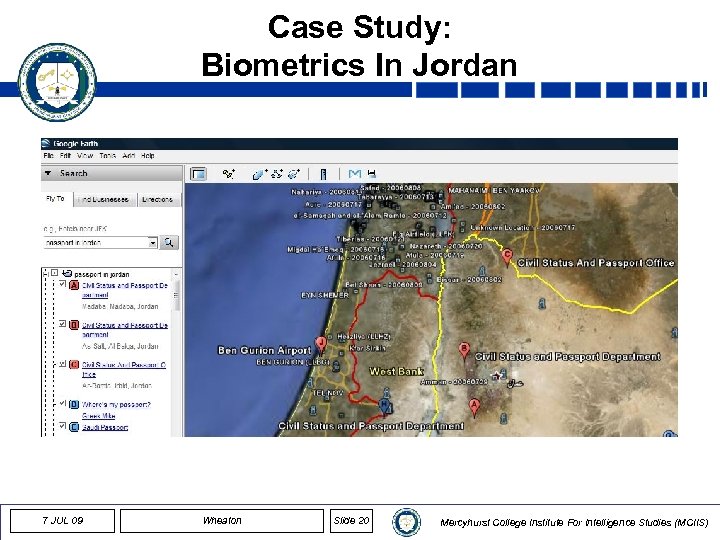 Case Study: Biometrics In Jordan 7 JUL 09 Wheaton Slide 20 Mercyhurst College Institute
