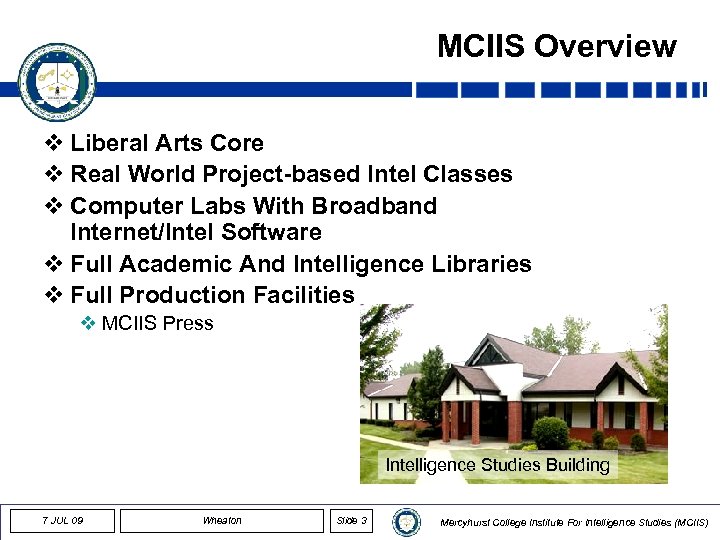 MCIIS Overview v Liberal Arts Core v Real World Project-based Intel Classes v Computer