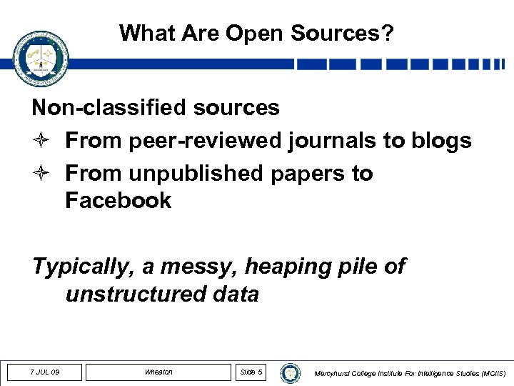 What Are Open Sources? Non-classified sources ò From peer-reviewed journals to blogs ò From