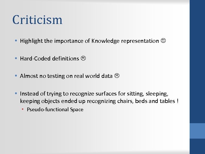 Criticism • Highlight the importance of Knowledge representation • Hard-Coded definitions • Almost no