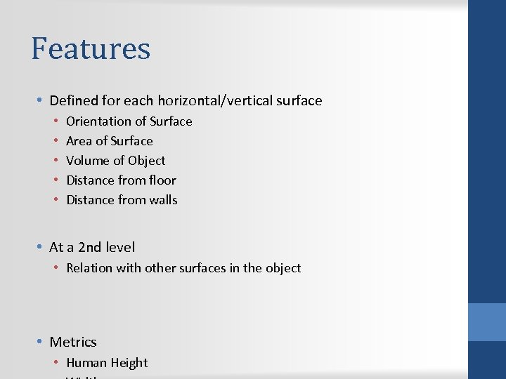 Features • Defined for each horizontal/vertical surface • • • Orientation of Surface Area