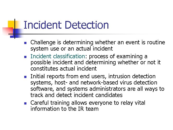 Incident Detection n n Challenge is determining whether an event is routine system use