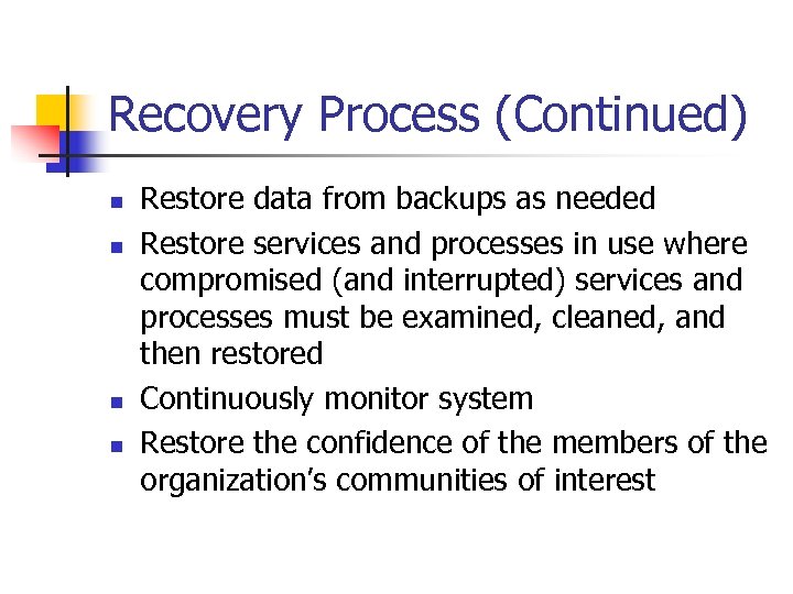Recovery Process (Continued) n n Restore data from backups as needed Restore services and