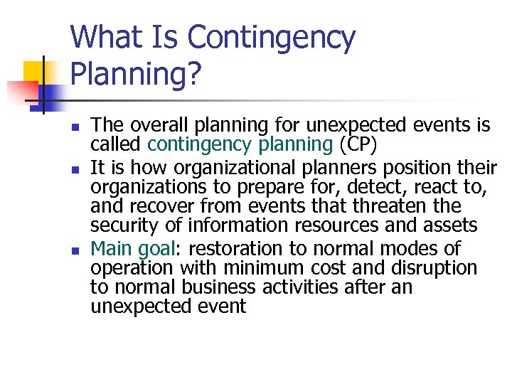 What Is Contingency Planning? n n n The overall planning for unexpected events is