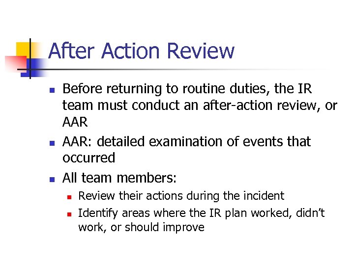 After Action Review n n n Before returning to routine duties, the IR team