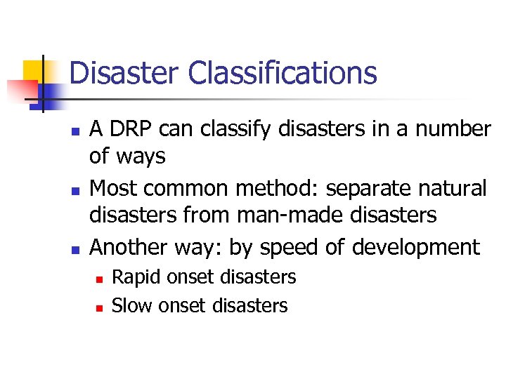 Disaster Classifications n n n A DRP can classify disasters in a number of