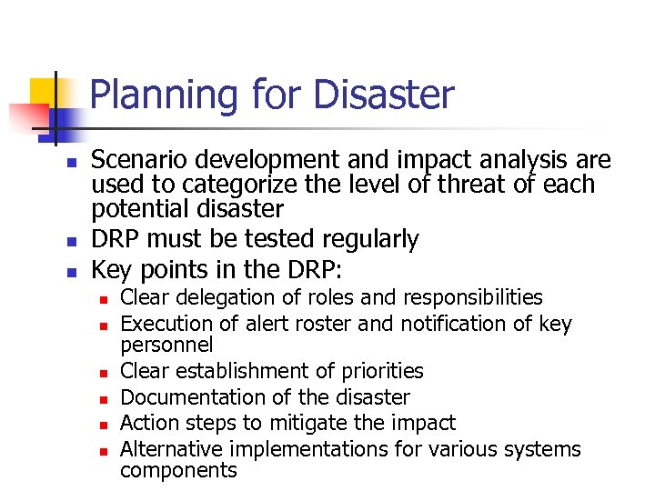 Planning for Disaster n n n Scenario development and impact analysis are used to