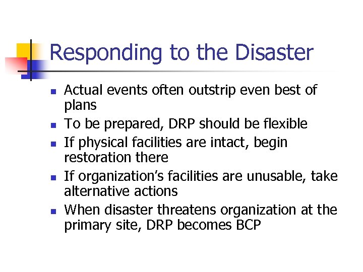 Responding to the Disaster n n n Actual events often outstrip even best of