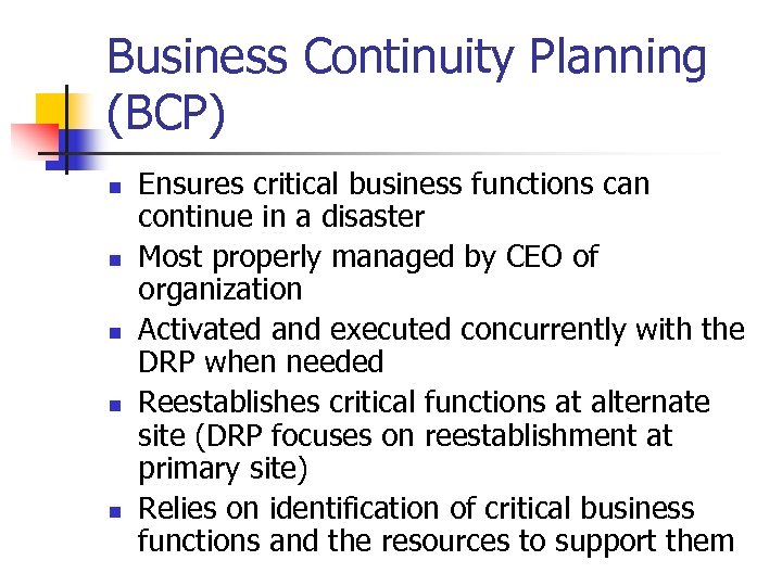 Business Continuity Planning (BCP) n n n Ensures critical business functions can continue in