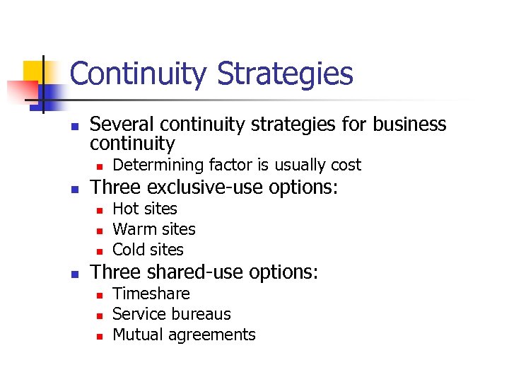 Continuity Strategies n Several continuity strategies for business continuity n n Three exclusive-use options: