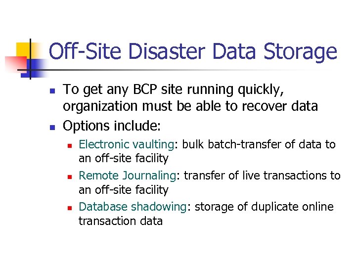 Off-Site Disaster Data Storage n n To get any BCP site running quickly, organization