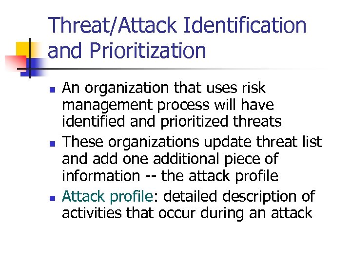 Threat/Attack Identification and Prioritization n An organization that uses risk management process will have