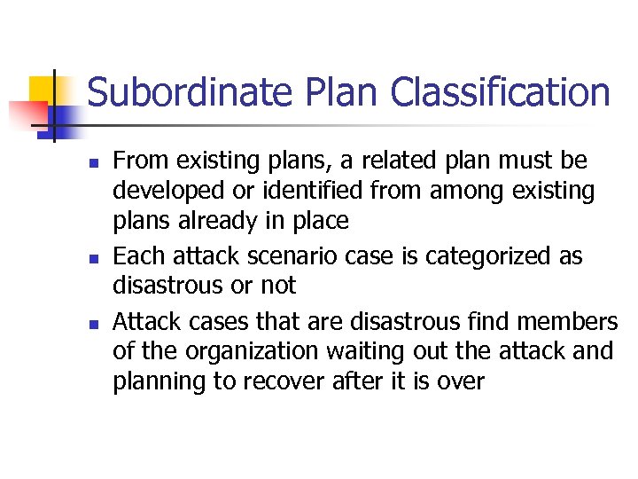 Subordinate Plan Classification n From existing plans, a related plan must be developed or