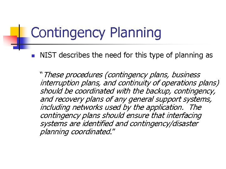 Contingency Planning n NIST describes the need for this type of planning as “These