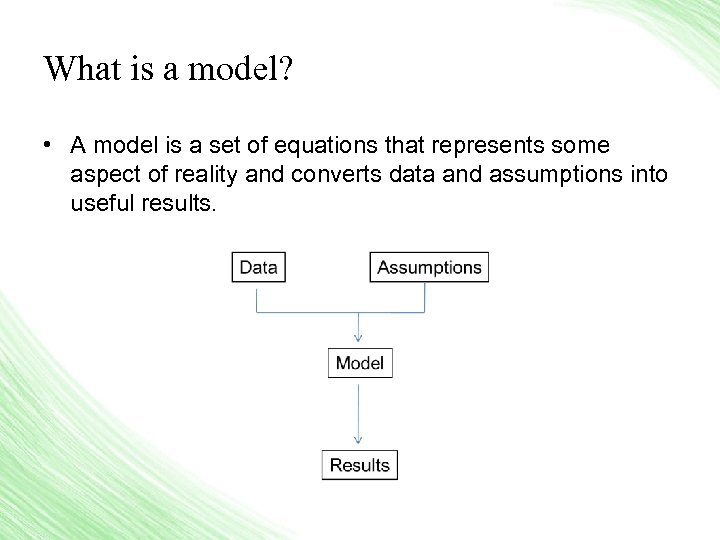 What is a model? • A model is a set of equations that represents