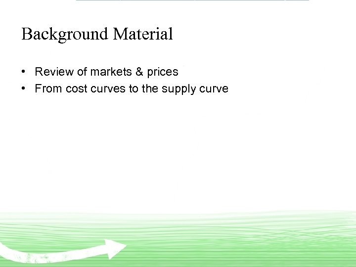 Background Material • Review of markets & prices • From cost curves to the