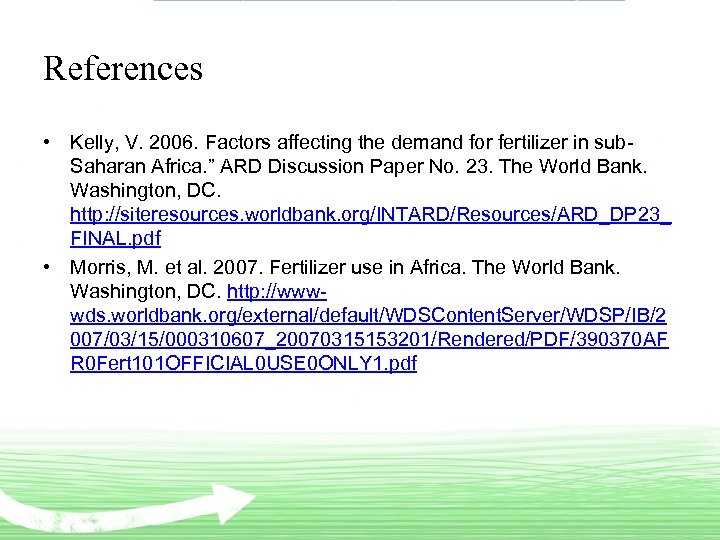 References • Kelly, V. 2006. Factors affecting the demand for fertilizer in sub. Saharan