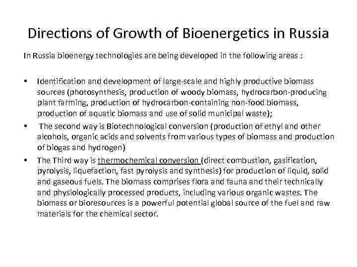 Directions of Growth of Bioenergetics in Russia In Russia bioenergy technologies are being developed