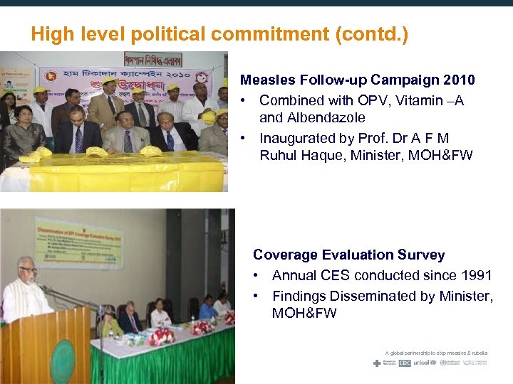 High level political commitment (contd. ) Measles Follow-up Campaign 2010 • Combined with OPV,