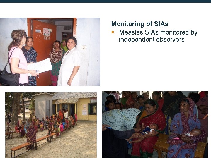 Monitoring of SIAs § Measles SIAs monitored by independent observers A global partnership to