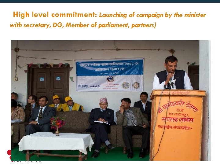High level commitment: Launching of campaign by the minister with secretary, DG, Member of