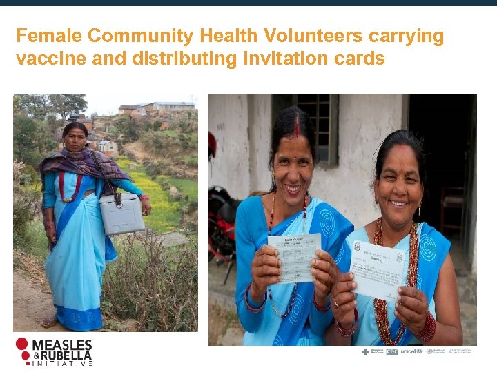 Female Community Health Volunteers carrying vaccine and distributing invitation cards A global partnership to