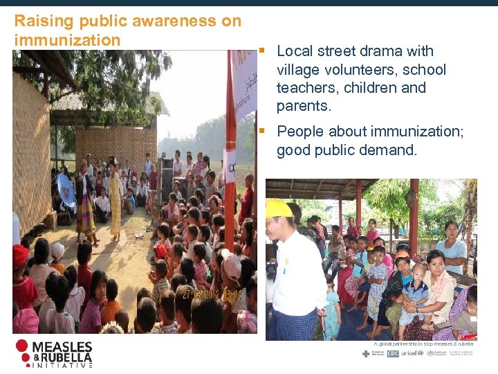 Raising public awareness on immunization § Local street drama with village volunteers, school teachers,