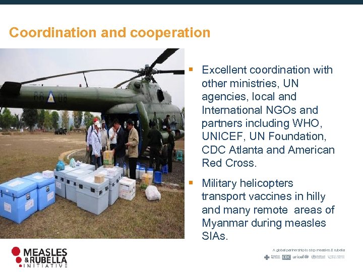 Coordination and cooperation § Excellent coordination with other ministries, UN agencies, local and International