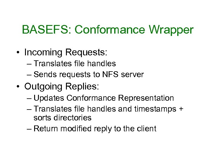 BASEFS: Conformance Wrapper • Incoming Requests: – Translates file handles – Sends requests to