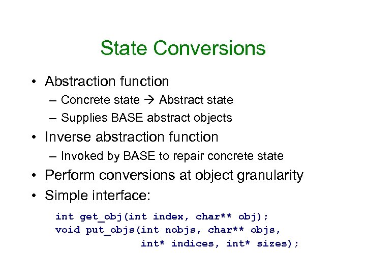 State Conversions • Abstraction function – Concrete state Abstract state – Supplies BASE abstract