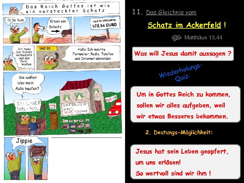 11. Das Gleichnis vom Schatz im Ackerfeld ! Matthäus 13, 44 Was will Jesus