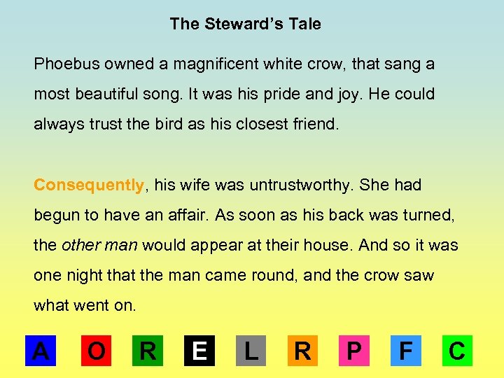 The Steward’s Tale Phoebus owned a magnificent white crow, that sang a most beautiful