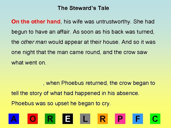 The Steward’s Tale On the other hand, his wife was untrustworthy. She had begun