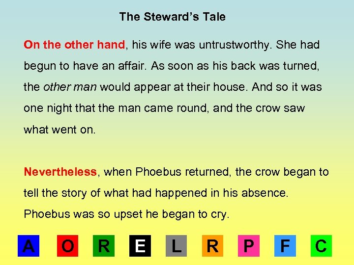 The Steward’s Tale On the other hand, his wife was untrustworthy. She had begun
