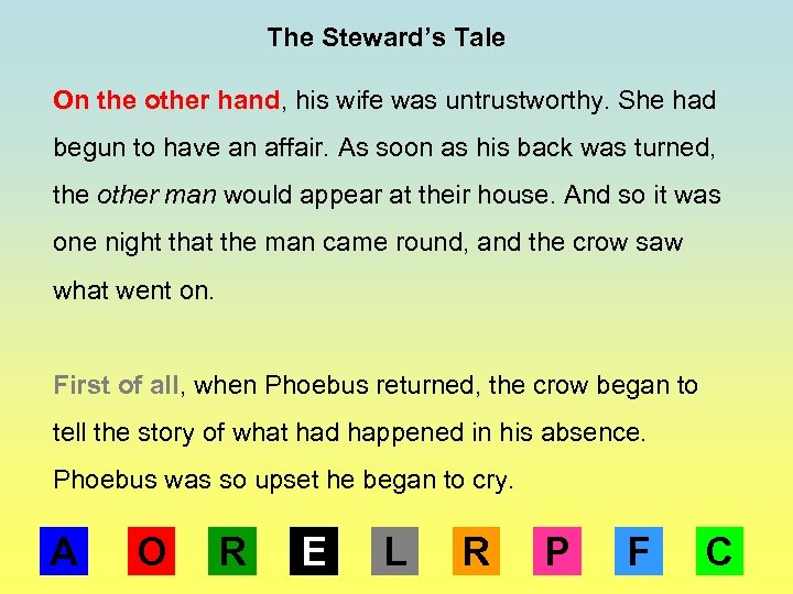 The Steward’s Tale On the other hand, his wife was untrustworthy. She had begun