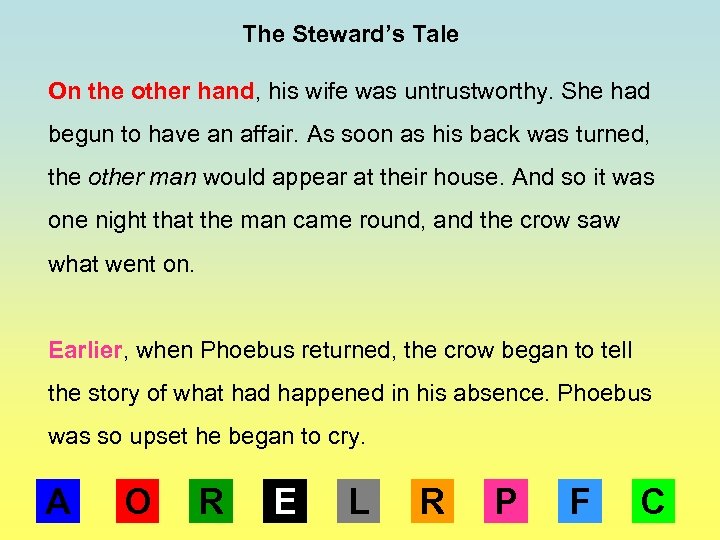 The Steward’s Tale On the other hand, his wife was untrustworthy. She had begun