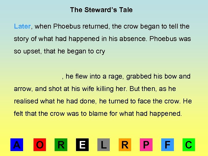 The Steward’s Tale Later, when Phoebus returned, the crow began to tell the story