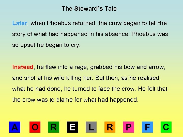 The Steward’s Tale Later, when Phoebus returned, the crow began to tell the story