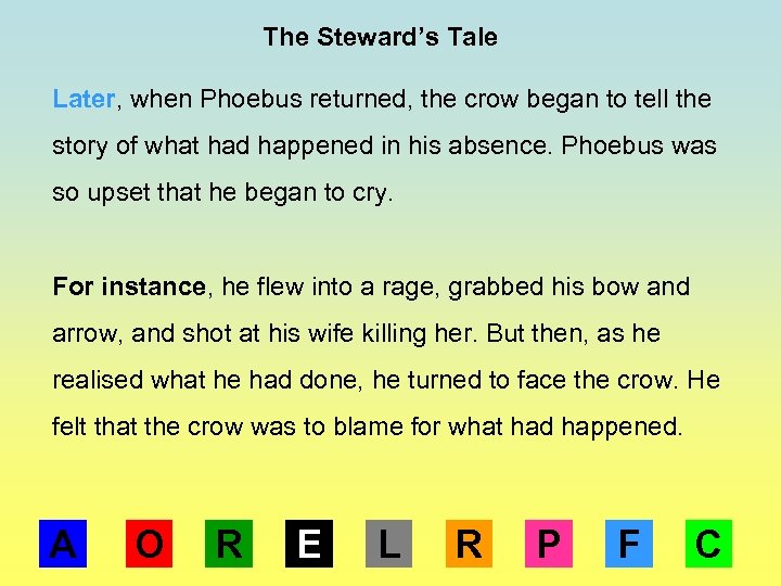 The Steward’s Tale Later, when Phoebus returned, the crow began to tell the story