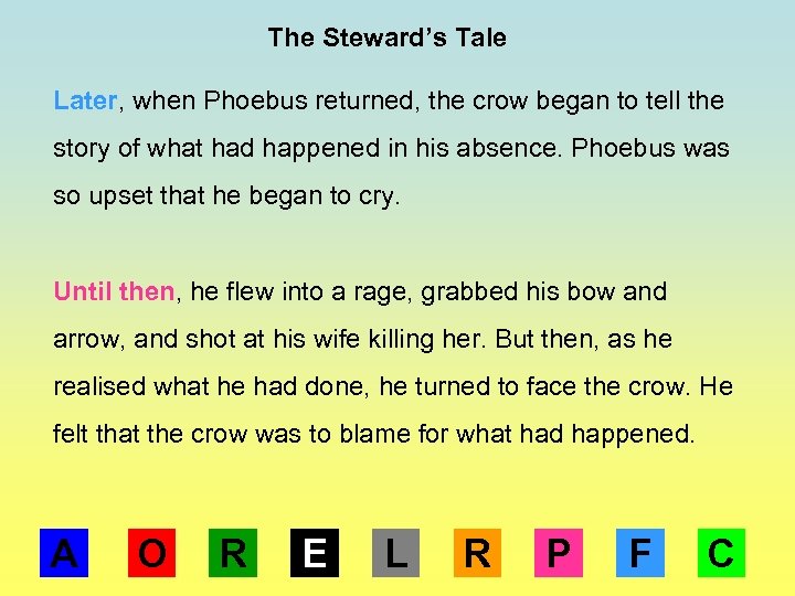 The Steward’s Tale Later, when Phoebus returned, the crow began to tell the story