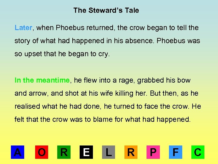 The Steward’s Tale Later, when Phoebus returned, the crow began to tell the story