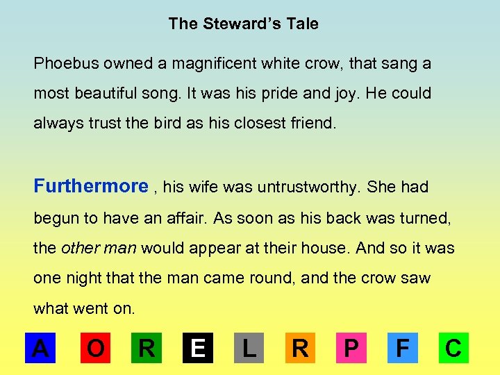 The Steward’s Tale Phoebus owned a magnificent white crow, that sang a most beautiful