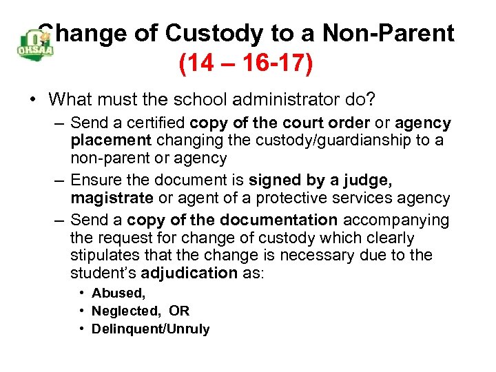 Change of Custody to a Non-Parent (14 – 16 -17) • What must the