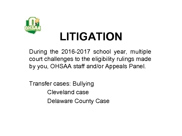 LITIGATION During the 2016 -2017 school year, multiple court challenges to the eligibility rulings