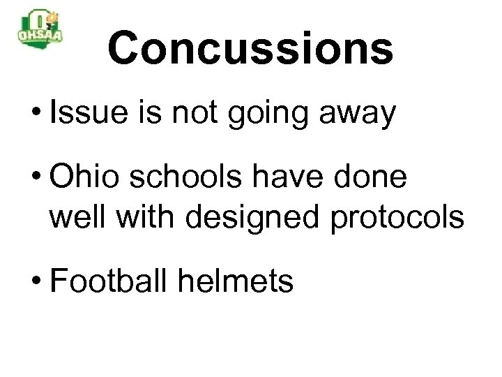 Concussions • Issue is not going away • Ohio schools have done well with