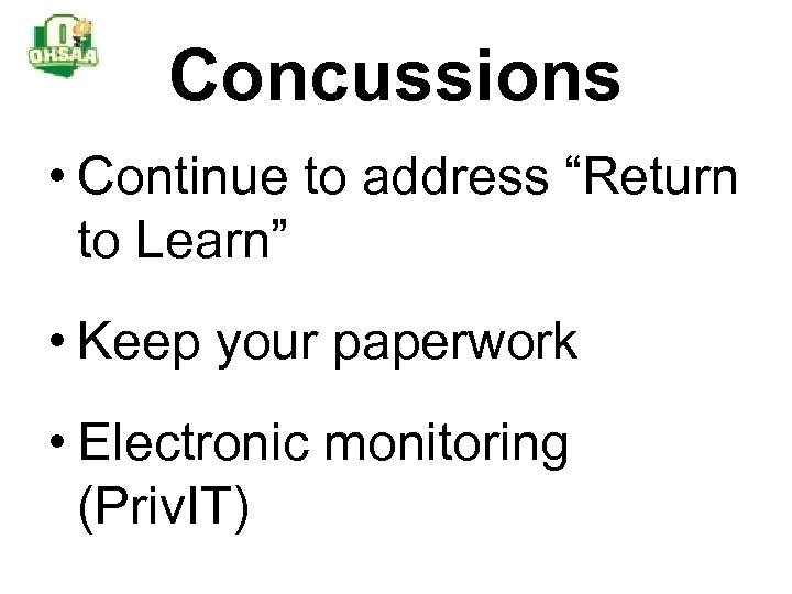 Concussions • Continue to address “Return to Learn” • Keep your paperwork • Electronic
