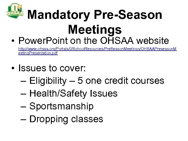 Mandatory Pre-Season Meetings • Power. Point on the OHSAA website http: //www. ohsaa. org/Portals/0/School.