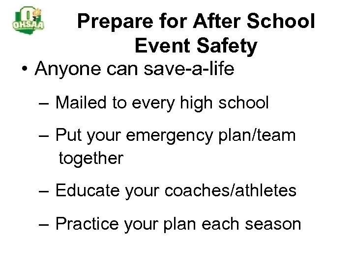 Prepare for After School Event Safety • Anyone can save-a-life – Mailed to every