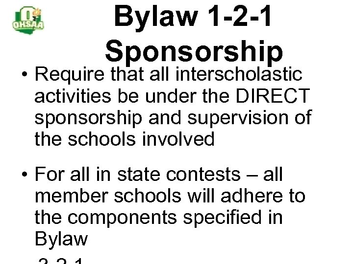 Bylaw 1 -2 -1 Sponsorship • Require that all interscholastic activities be under the