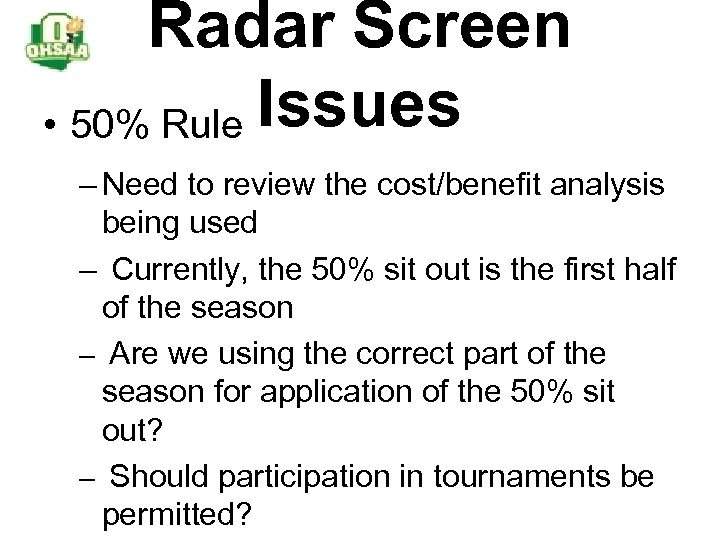 Radar Screen • 50% Rule Issues – Need to review the cost/benefit analysis being